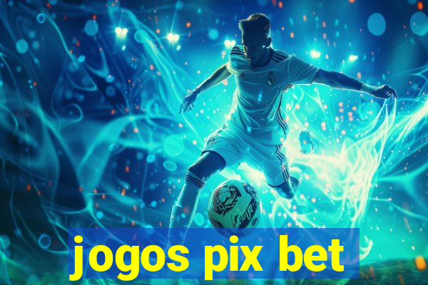 jogos pix bet