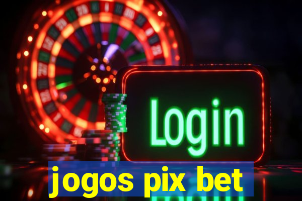 jogos pix bet