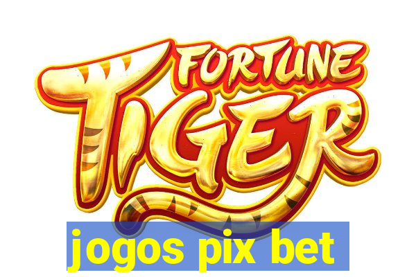 jogos pix bet