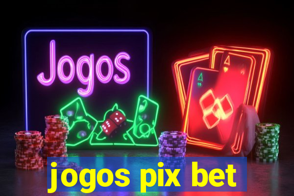 jogos pix bet