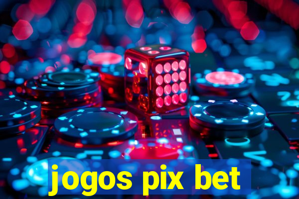 jogos pix bet