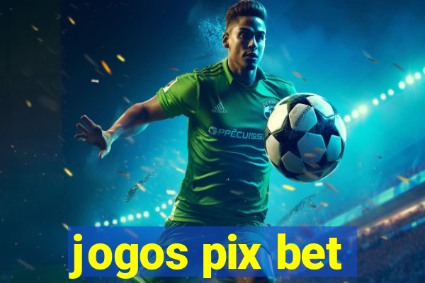 jogos pix bet