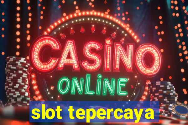 slot tepercaya