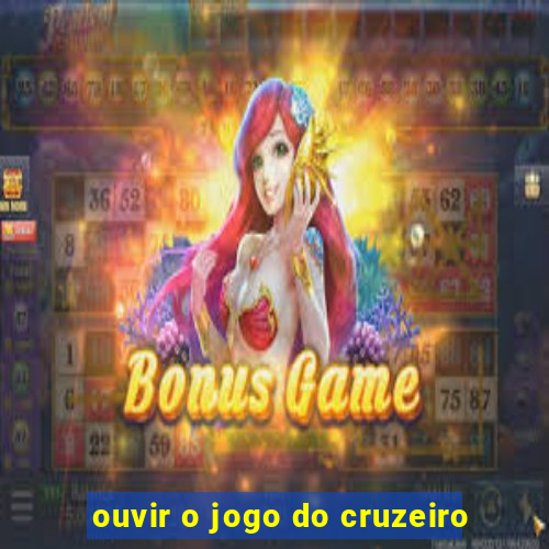 ouvir o jogo do cruzeiro