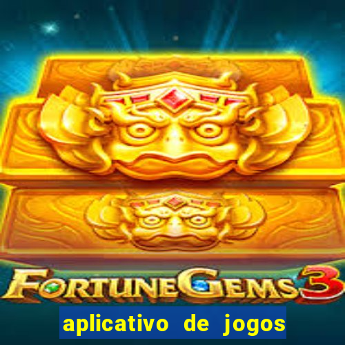 aplicativo de jogos online para ganhar dinheiro