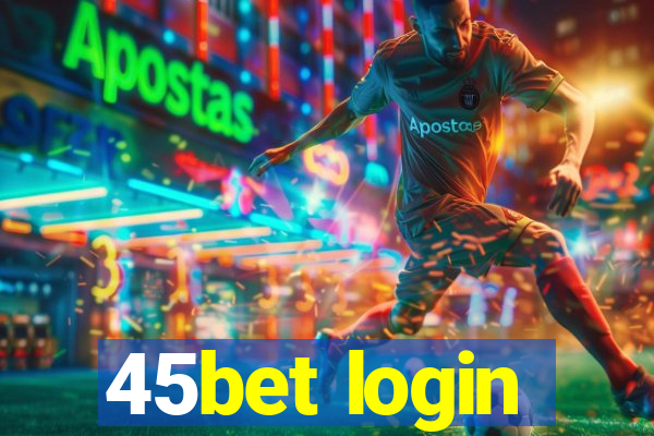 45bet login