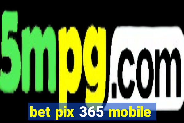 bet pix 365 mobile