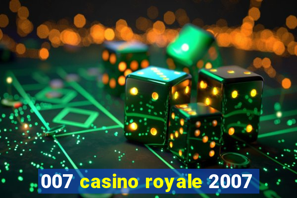 007 casino royale 2007