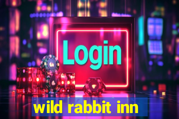 wild rabbit inn