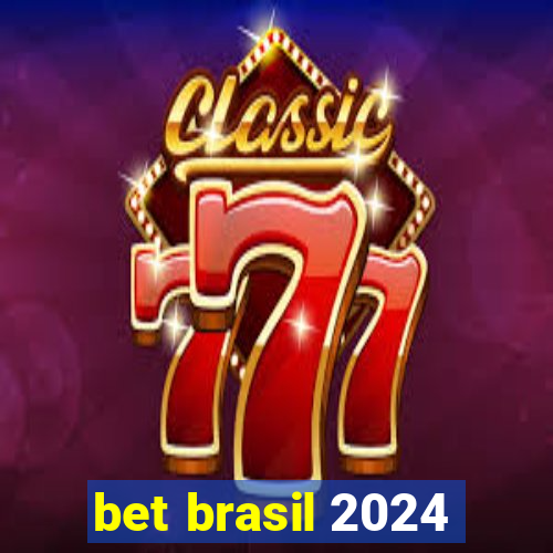 bet brasil 2024