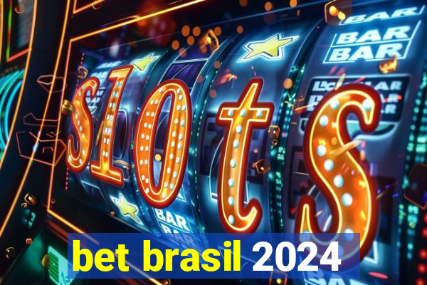 bet brasil 2024