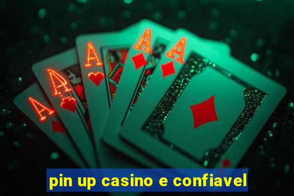 pin up casino e confiavel