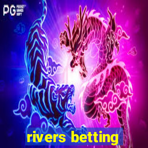 rivers betting