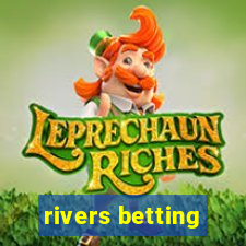 rivers betting