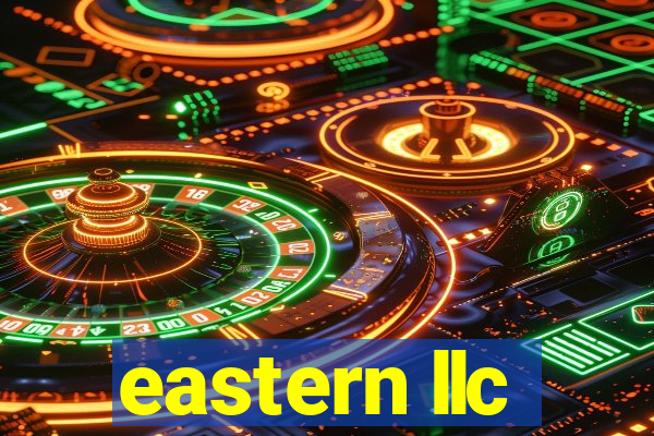 eastern llc