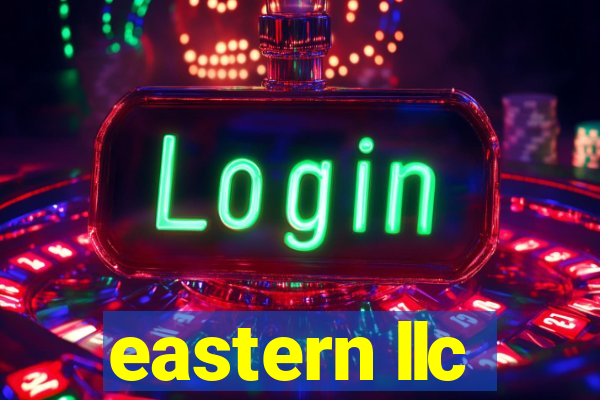 eastern llc