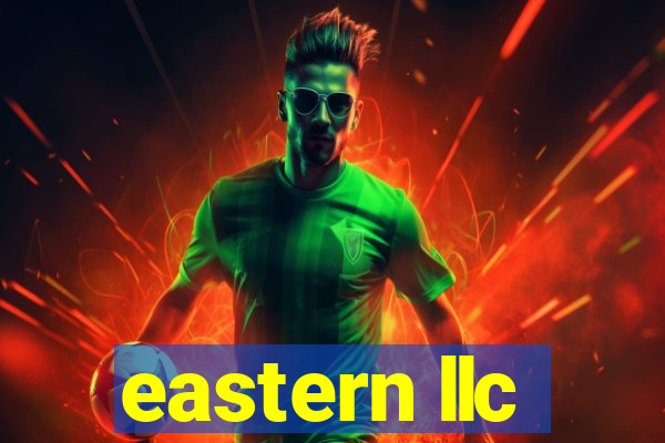 eastern llc