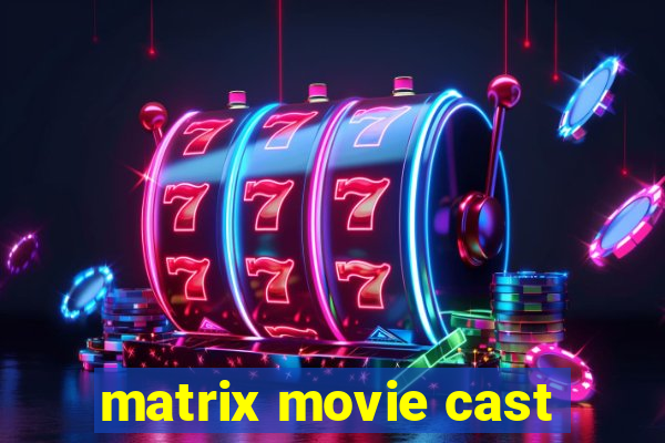 matrix movie cast