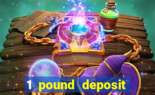 1 pound deposit casino bonus