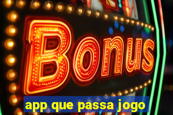 app que passa jogo