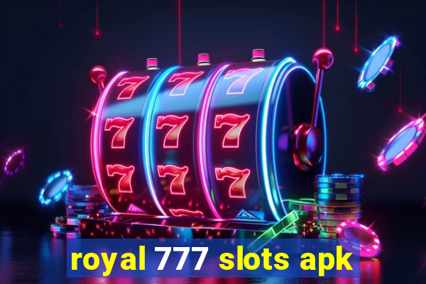 royal 777 slots apk