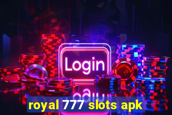 royal 777 slots apk