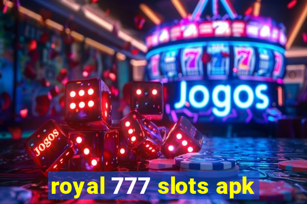 royal 777 slots apk