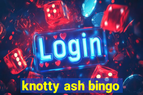 knotty ash bingo