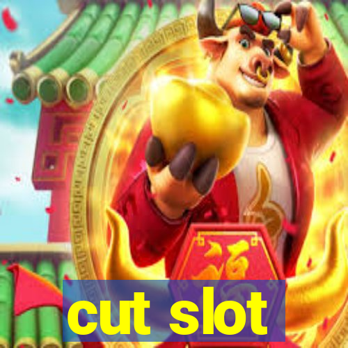 cut slot