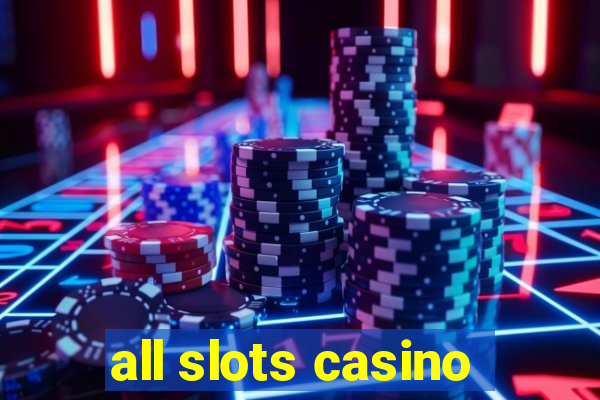 all slots casino