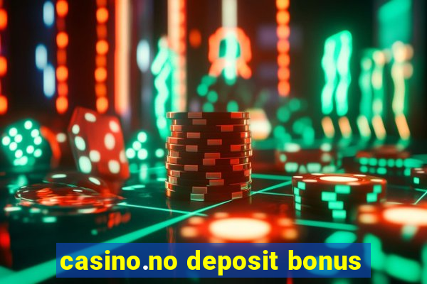 casino.no deposit bonus