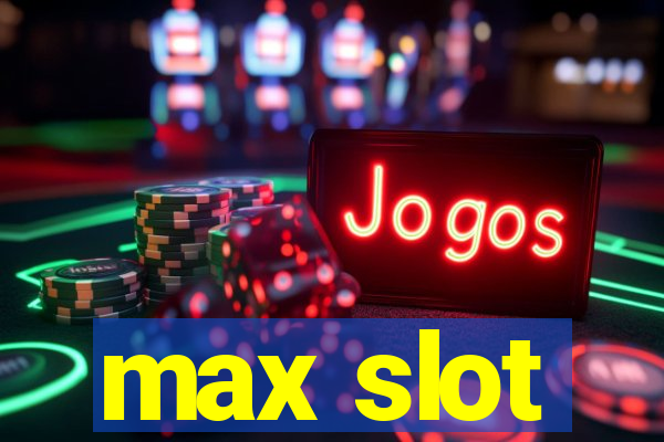 max slot