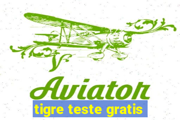 tigre teste gratis