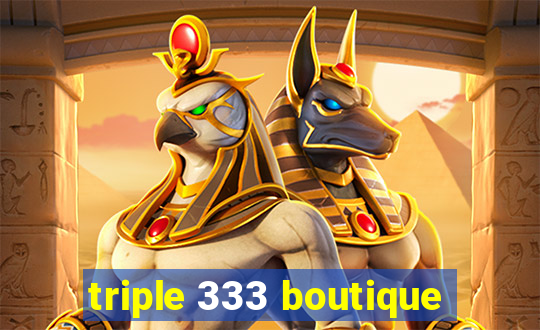 triple 333 boutique