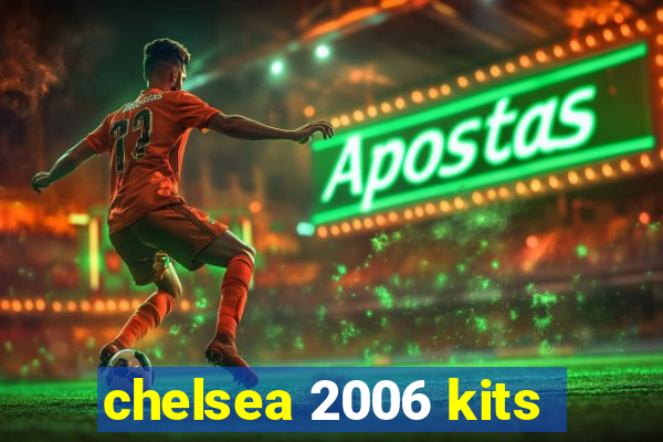 chelsea 2006 kits