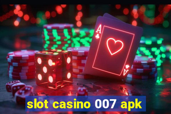 slot casino 007 apk