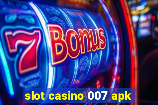 slot casino 007 apk