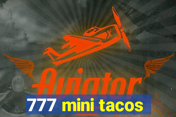 777 mini tacos