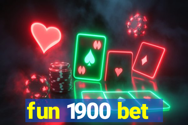 fun 1900 bet