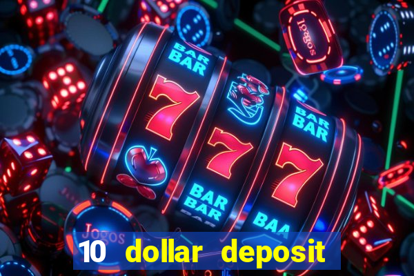 10 dollar deposit online casinos