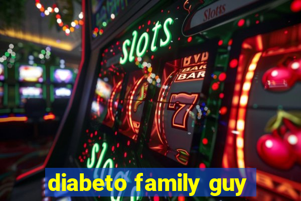 diabeto family guy