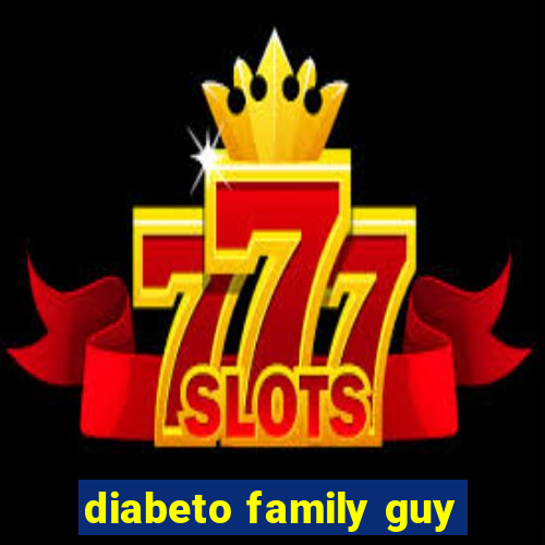 diabeto family guy