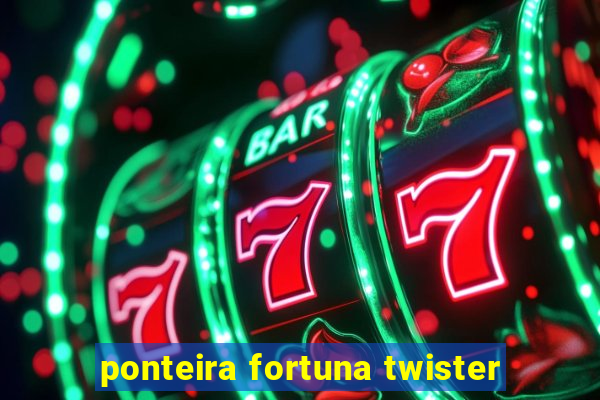 ponteira fortuna twister