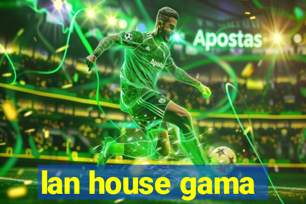 lan house gama