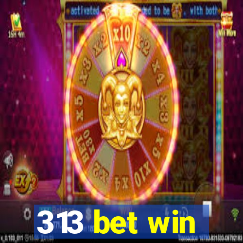 313 bet win