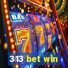 313 bet win