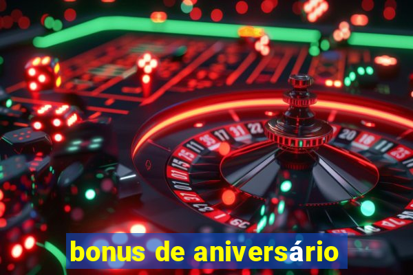 bonus de aniversário