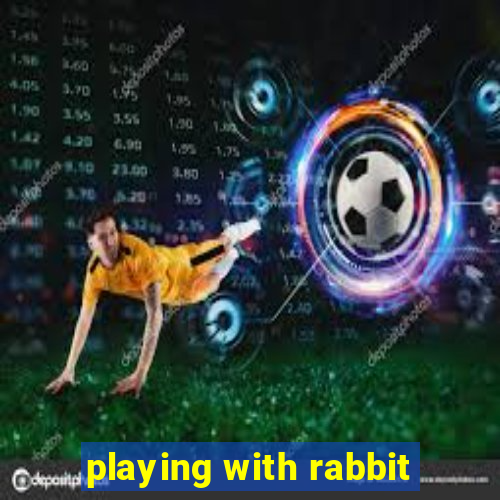 playing with rabbit