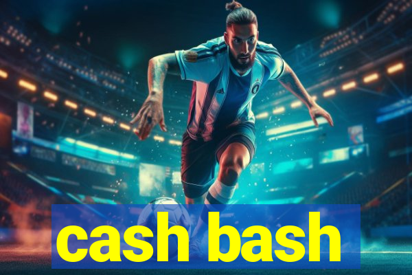 cash bash