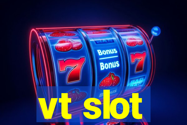 vt slot